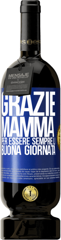 49,95 € | Vino rosso Edizione Premium MBS® Riserva Grazie mamma, per essere sempre lì. Buona giornata Etichetta Blu. Etichetta personalizzabile Riserva 12 Mesi Raccogliere 2015 Tempranillo