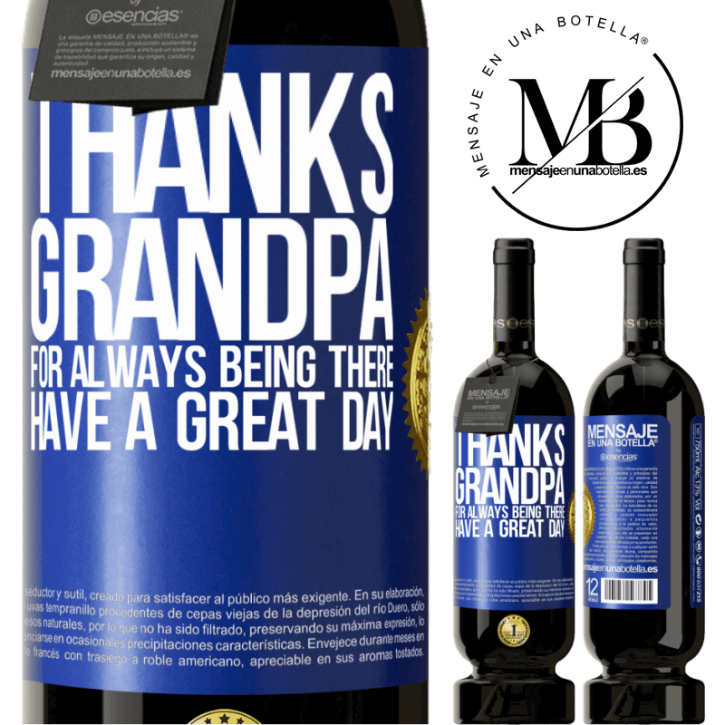 49,95 € Free Shipping | Red Wine Premium Edition MBS® Reserve Thanks grandpa, for always being there. Have a great day Blue Label. Customizable label Reserve 12 Months Harvest 2016 Tempranillo