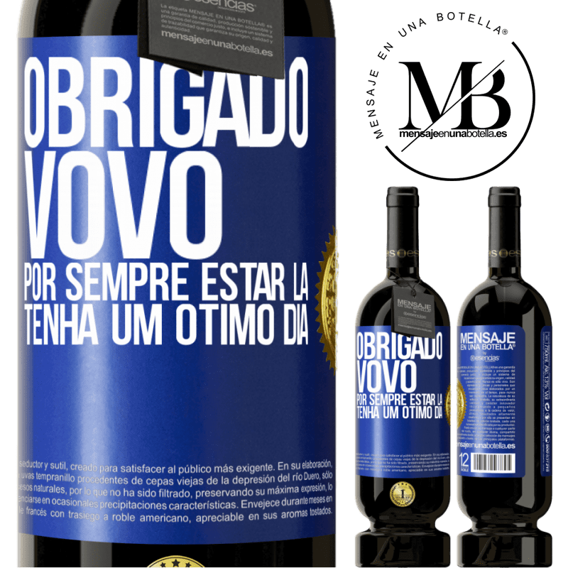 49,95 € Envio grátis | Vinho tinto Edição Premium MBS® Reserva Obrigado vovô, por sempre estar lá. Tenha um ótimo dia Etiqueta Azul. Etiqueta personalizável Reserva 12 Meses Colheita 2014 Tempranillo