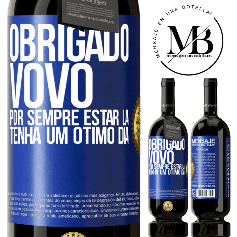 49,95 € Envio grátis | Vinho tinto Edição Premium MBS® Reserva Obrigado vovô, por sempre estar lá. Tenha um ótimo dia Etiqueta Azul. Etiqueta personalizável Reserva 12 Meses Colheita 2016 Tempranillo