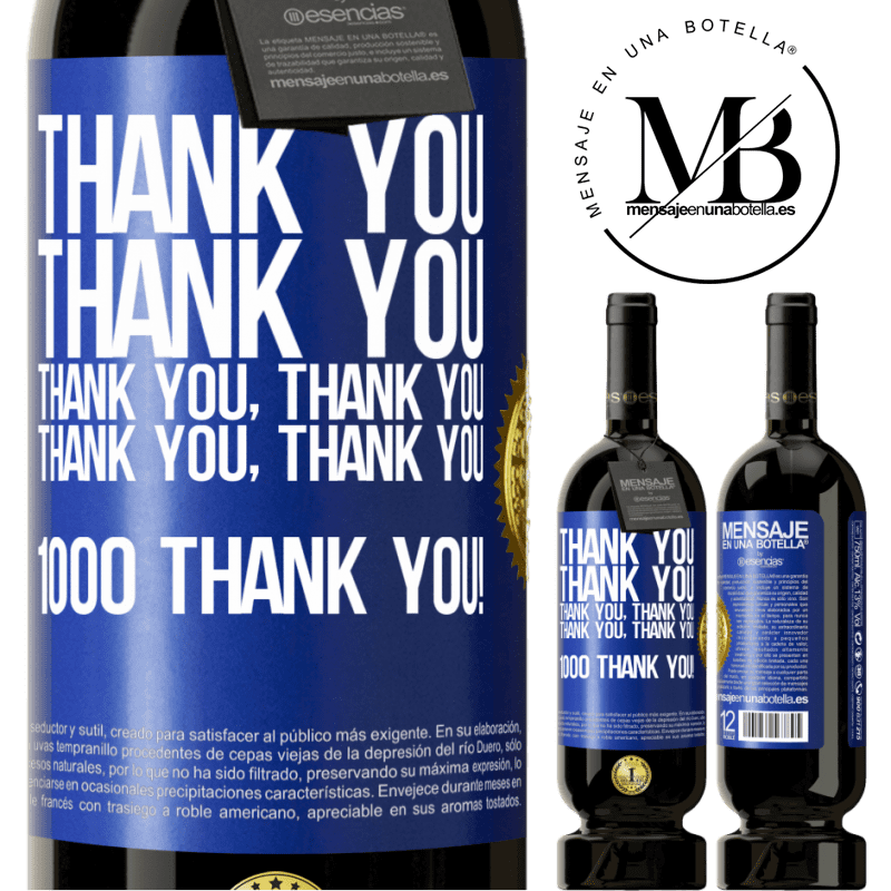 49,95 € Free Shipping | Red Wine Premium Edition MBS® Reserve Thank you, Thank you, Thank you, Thank you, Thank you, Thank you 1000 Thank you! Blue Label. Customizable label Reserve 12 Months Harvest 2014 Tempranillo