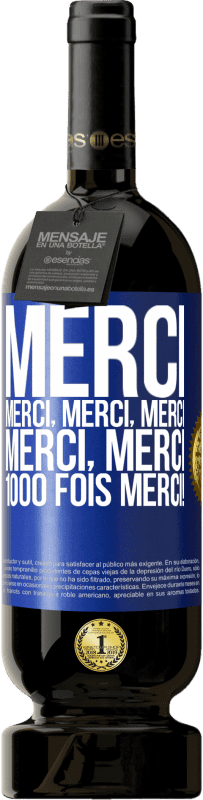 49,95 € Envoi gratuit | Vin rouge Édition Premium MBS® Réserve Merci Merci, Merci, Merci Merci, Merci 1000 fois Merci! Étiquette Bleue. Étiquette personnalisable Réserve 12 Mois Récolte 2016 Tempranillo