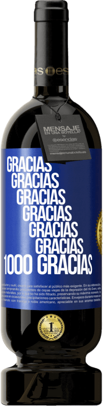 49,95 € | Vino Tinto Edición Premium MBS® Reserva Gracias, Gracias, Gracias, Gracias, Gracias, Gracias 1000 Gracias! Etiqueta Azul. Etiqueta personalizable Reserva 12 Meses Cosecha 2015 Tempranillo