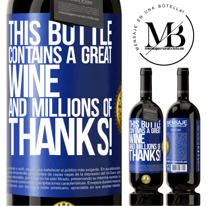 49,95 € Free Shipping | Red Wine Premium Edition MBS® Reserve This bottle contains a great wine and millions of THANKS! Blue Label. Customizable label Reserve 12 Months Harvest 2014 Tempranillo