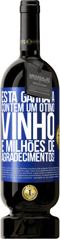 49,95 € Envio grátis | Vinho tinto Edição Premium MBS® Reserva Esta garrafa contém um ótimo vinho e milhões de AGRADECIMENTOS! Etiqueta Azul. Etiqueta personalizável Reserva 12 Meses Colheita 2016 Tempranillo
