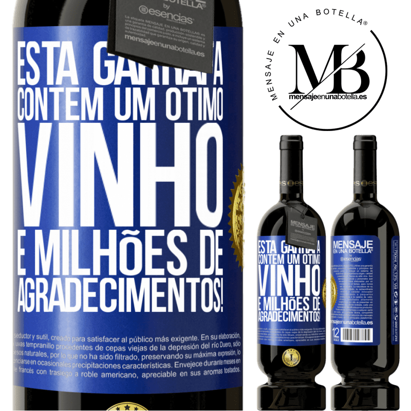 49,95 € Envio grátis | Vinho tinto Edição Premium MBS® Reserva Esta garrafa contém um ótimo vinho e milhões de AGRADECIMENTOS! Etiqueta Azul. Etiqueta personalizável Reserva 12 Meses Colheita 2014 Tempranillo