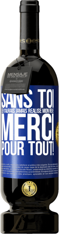 49,95 € Envoi gratuit | Vin rouge Édition Premium MBS® Réserve Sans toi je n'aurais jamais réalisé mon rêve. Merci pour tout! Étiquette Bleue. Étiquette personnalisable Réserve 12 Mois Récolte 2016 Tempranillo