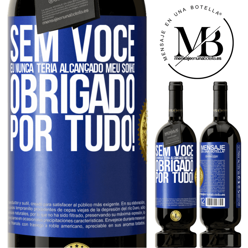 49,95 € Envio grátis | Vinho tinto Edição Premium MBS® Reserva Sem você eu nunca teria alcançado meu sonho. Obrigado por tudo! Etiqueta Azul. Etiqueta personalizável Reserva 12 Meses Colheita 2014 Tempranillo