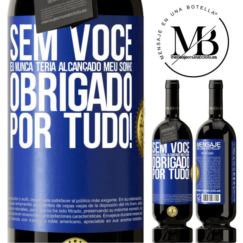 49,95 € Envio grátis | Vinho tinto Edição Premium MBS® Reserva Sem você eu nunca teria alcançado meu sonho. Obrigado por tudo! Etiqueta Azul. Etiqueta personalizável Reserva 12 Meses Colheita 2016 Tempranillo