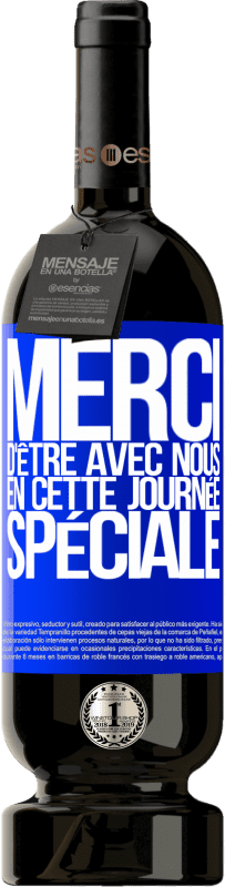 49,95 € Envoi gratuit | Vin rouge Édition Premium MBS® Réserve Merci d'être avec nous en cette journée spéciale Étiquette Bleue. Étiquette personnalisable Réserve 12 Mois Récolte 2015 Tempranillo