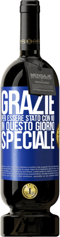 «Grazie per essere stato con noi in questo giorno speciale» Edizione Premium MBS® Riserva