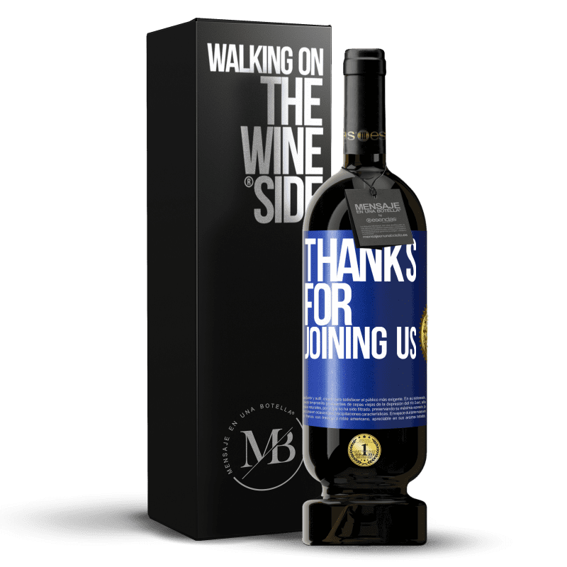 49,95 € Free Shipping | Red Wine Premium Edition MBS® Reserve Thanks for joining us Blue Label. Customizable label Reserve 12 Months Harvest 2015 Tempranillo