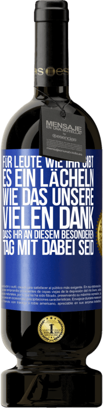 «Für Leute wie ihr gibt es ein Lächeln wie das unsere. Vielen Dank, dass ihr an diesem besonderen Tag mit dabei seid» Premium Ausgabe MBS® Reserve