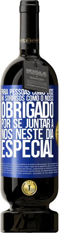 49,95 € Envio grátis | Vinho tinto Edição Premium MBS® Reserva Para pessoas como você, há sorrisos como o nosso. Obrigado por se juntar a nós neste dia especial Etiqueta Azul. Etiqueta personalizável Reserva 12 Meses Colheita 2016 Tempranillo