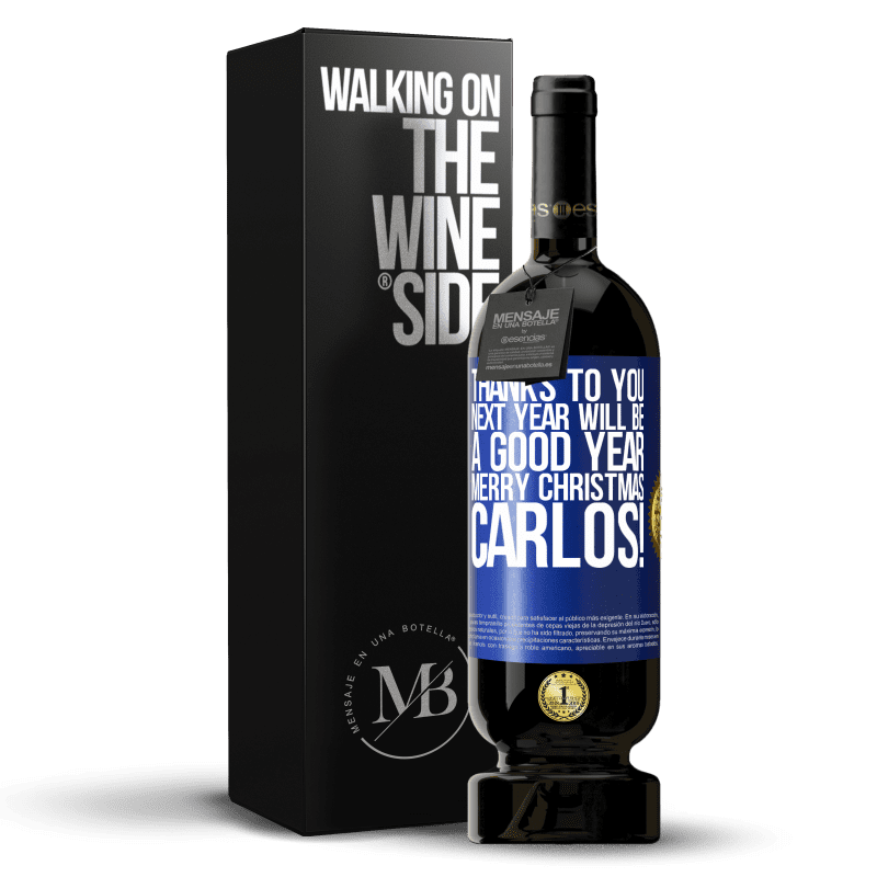 49,95 € Free Shipping | Red Wine Premium Edition MBS® Reserve Thanks to you next year will be a good year. Merry Christmas, Carlos! Blue Label. Customizable label Reserve 12 Months Harvest 2015 Tempranillo