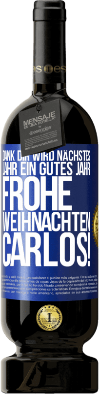 49,95 € Kostenloser Versand | Rotwein Premium Ausgabe MBS® Reserve Dank dir wird nächstes Jahr ein gutes Jahr. Frohe Weihnachten Carlos! Blaue Markierung. Anpassbares Etikett Reserve 12 Monate Ernte 2016 Tempranillo
