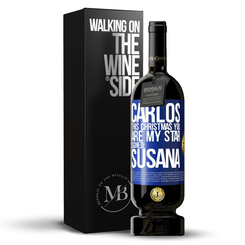 49,95 € Free Shipping | Red Wine Premium Edition MBS® Reserve Carlos, this Christmas you are my star. Signed: Susana Blue Label. Customizable label Reserve 12 Months Harvest 2015 Tempranillo