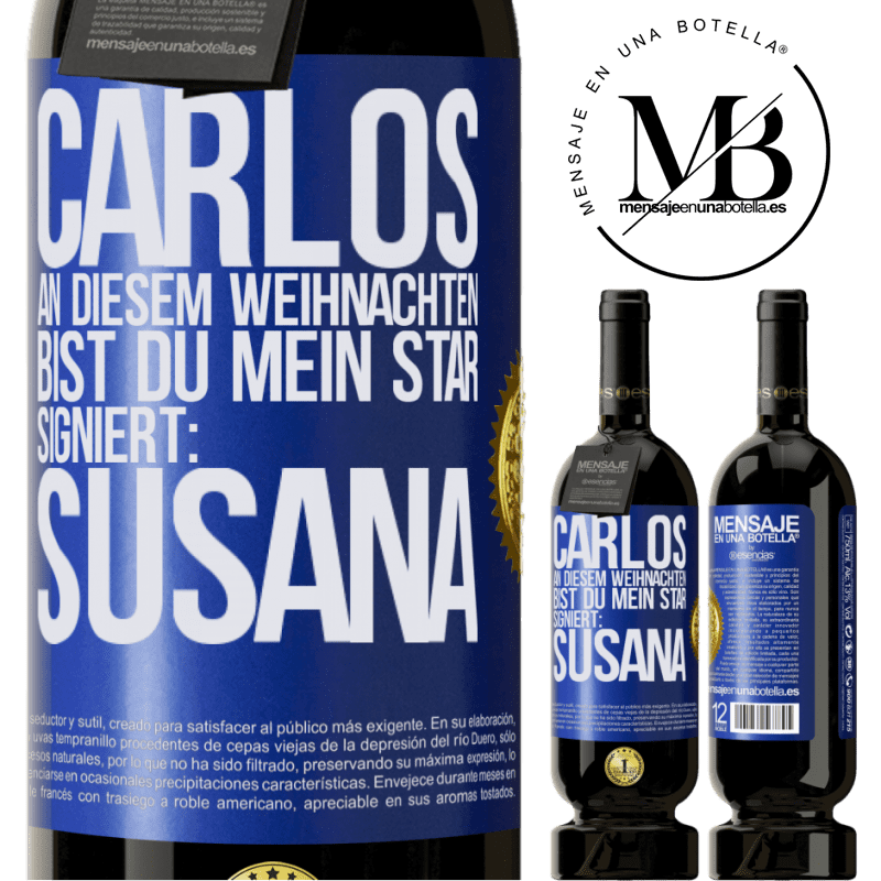 49,95 € Kostenloser Versand | Rotwein Premium Ausgabe MBS® Reserve Carlos,diese Weihnachten bist du mein Star. Signiert:Susana Blaue Markierung. Anpassbares Etikett Reserve 12 Monate Ernte 2014 Tempranillo