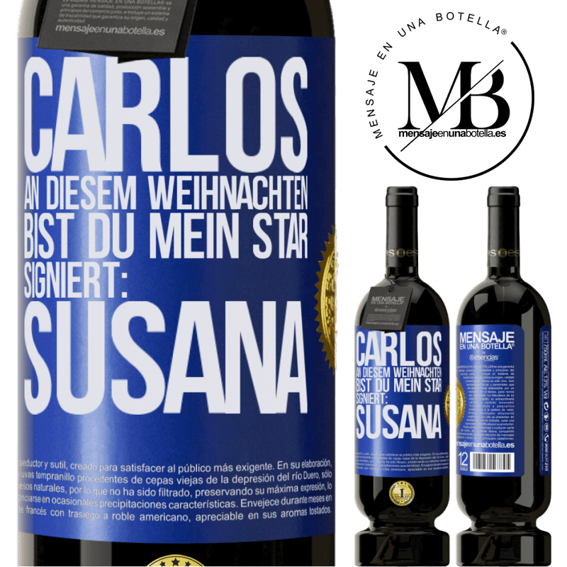 49,95 € Kostenloser Versand | Rotwein Premium Ausgabe MBS® Reserve Carlos,diese Weihnachten bist du mein Star. Signiert:Susana Blaue Markierung. Anpassbares Etikett Reserve 12 Monate Ernte 2016 Tempranillo