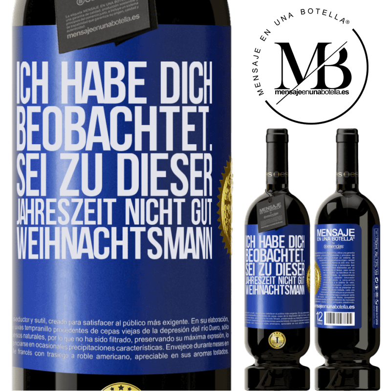 49,95 € Kostenloser Versand | Rotwein Premium Ausgabe MBS® Reserve Ich habe gesehen, wie du andere beobachtest. Mach nicht einen auf gut sein zu dieser Jahrezeit, Weihnachtsmann Blaue Markierung. Anpassbares Etikett Reserve 12 Monate Ernte 2014 Tempranillo