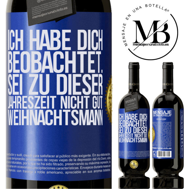49,95 € Kostenloser Versand | Rotwein Premium Ausgabe MBS® Reserve Ich habe gesehen, wie du andere beobachtest. Mach nicht einen auf gut sein zu dieser Jahrezeit, Weihnachtsmann Blaue Markierung. Anpassbares Etikett Reserve 12 Monate Ernte 2016 Tempranillo