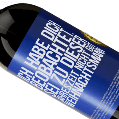 Einzigartige und Persönliche Ausdrücke. «Ich habe gesehen, wie du andere beobachtest. Mach nicht einen auf gut sein zu dieser Jahrezeit, Weihnachtsmann» Premium Ausgabe MBS® Reserve