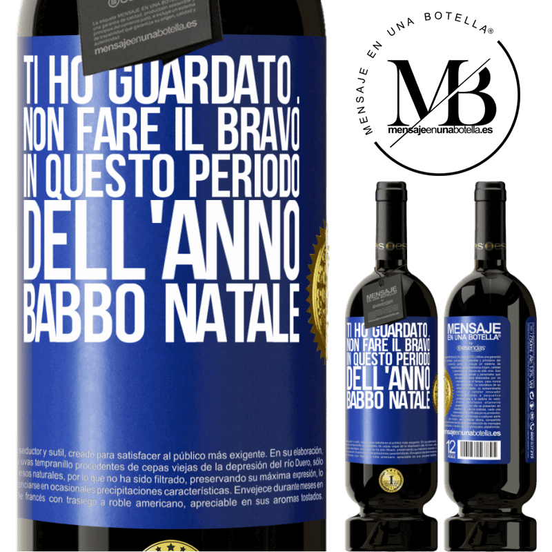 49,95 € Spedizione Gratuita | Vino rosso Edizione Premium MBS® Riserva Ti ho guardato ... Non fare il bravo in questo periodo dell'anno. Babbo Natale Etichetta Blu. Etichetta personalizzabile Riserva 12 Mesi Raccogliere 2014 Tempranillo