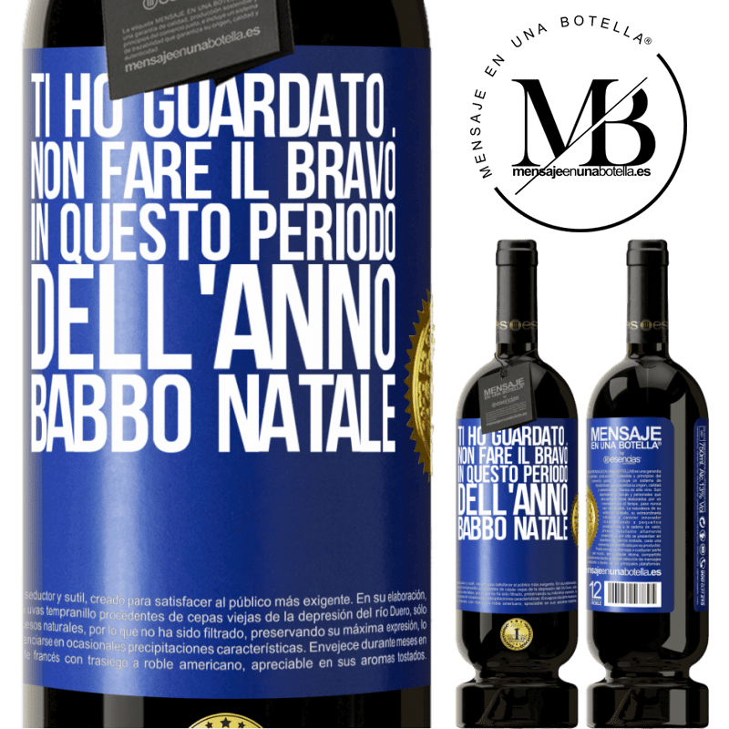 49,95 € Spedizione Gratuita | Vino rosso Edizione Premium MBS® Riserva Ti ho guardato ... Non fare il bravo in questo periodo dell'anno. Babbo Natale Etichetta Blu. Etichetta personalizzabile Riserva 12 Mesi Raccogliere 2016 Tempranillo