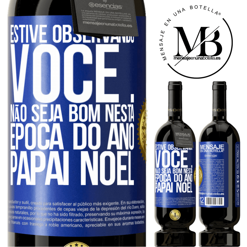 49,95 € Envio grátis | Vinho tinto Edição Premium MBS® Reserva Estive observando você ... Não seja bom nesta época do ano. Papai Noel Etiqueta Azul. Etiqueta personalizável Reserva 12 Meses Colheita 2014 Tempranillo