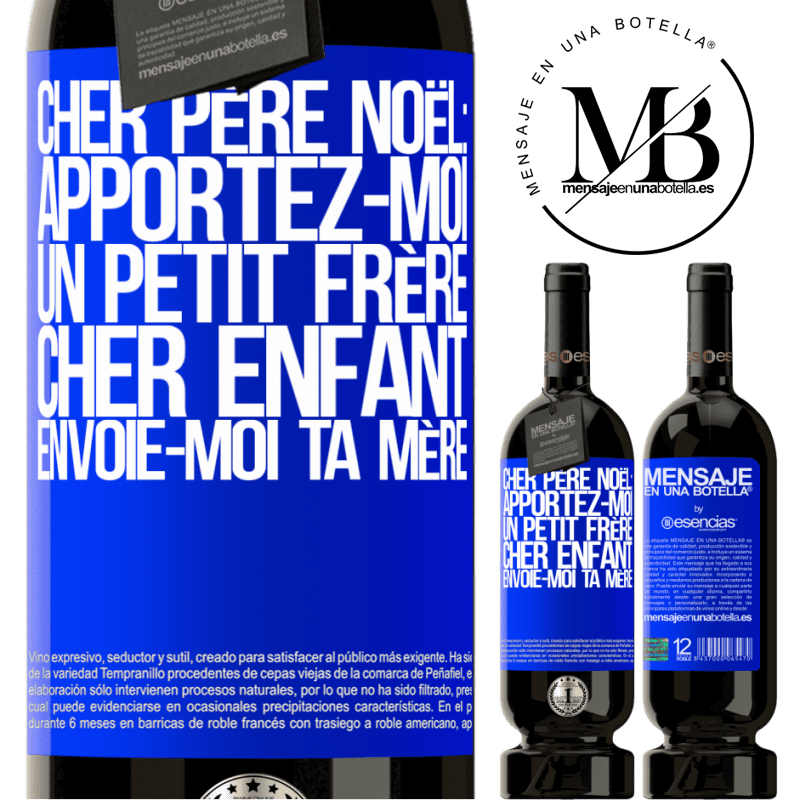 «Très cher Père Noël: Apportez-moi un petit frère. Cher enfant: envoie-moi ta mère» Édition Premium MBS® Réserve