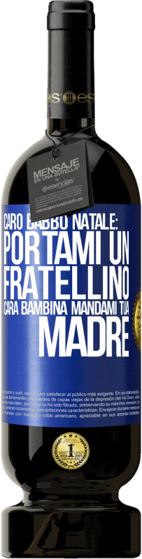 49,95 € | Vino rosso Edizione Premium MBS® Riserva Caro Babbo Natale: portami un fratellino. Cara bambina, mandami tua madre Etichetta Blu. Etichetta personalizzabile Riserva 12 Mesi Raccogliere 2015 Tempranillo