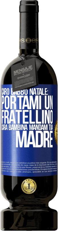 49,95 € | Vino rosso Edizione Premium MBS® Riserva Caro Babbo Natale: portami un fratellino. Cara bambina, mandami tua madre Etichetta Blu. Etichetta personalizzabile Riserva 12 Mesi Raccogliere 2016 Tempranillo