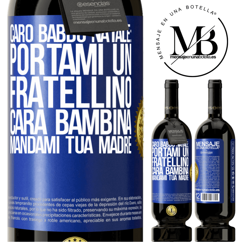 49,95 € Spedizione Gratuita | Vino rosso Edizione Premium MBS® Riserva Caro Babbo Natale: portami un fratellino. Cara bambina, mandami tua madre Etichetta Blu. Etichetta personalizzabile Riserva 12 Mesi Raccogliere 2015 Tempranillo
