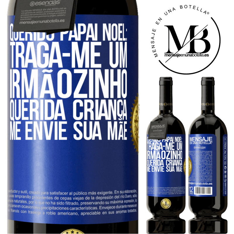 49,95 € Envio grátis | Vinho tinto Edição Premium MBS® Reserva Querido Papai Noel: Traga-me um irmãozinho. Querida criança, me envie sua mãe Etiqueta Azul. Etiqueta personalizável Reserva 12 Meses Colheita 2015 Tempranillo