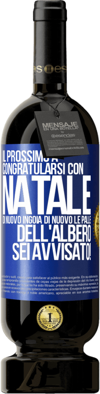 49,95 € | Vino rosso Edizione Premium MBS® Riserva Il prossimo a congratularsi con Natale di nuovo ingoia di nuovo le palle dell'albero. Sei avvisato! Etichetta Blu. Etichetta personalizzabile Riserva 12 Mesi Raccogliere 2015 Tempranillo