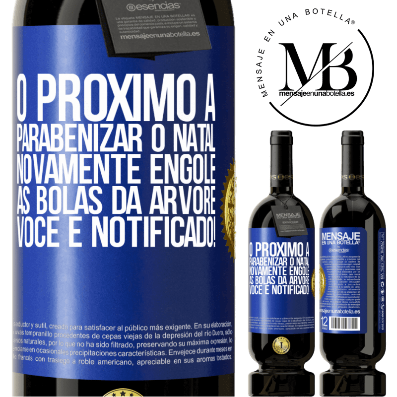 49,95 € Envio grátis | Vinho tinto Edição Premium MBS® Reserva O próximo a parabenizar o Natal novamente engole as bolas da árvore. Você é notificado! Etiqueta Azul. Etiqueta personalizável Reserva 12 Meses Colheita 2015 Tempranillo