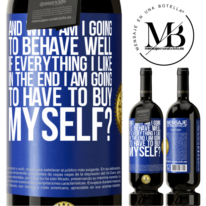 49,95 € Free Shipping | Red Wine Premium Edition MBS® Reserve and why am I going to behave well if everything I like in the end I am going to have to buy myself? Blue Label. Customizable label Reserve 12 Months Harvest 2014 Tempranillo