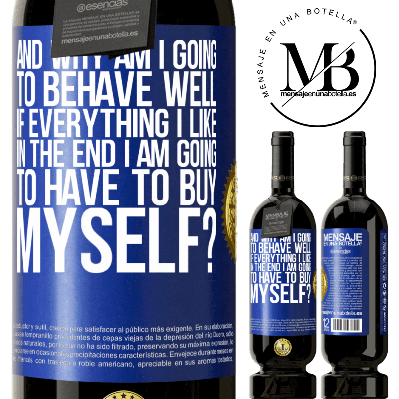 49,95 € Free Shipping | Red Wine Premium Edition MBS® Reserve and why am I going to behave well if everything I like in the end I am going to have to buy myself? Blue Label. Customizable label Reserve 12 Months Harvest 2016 Tempranillo