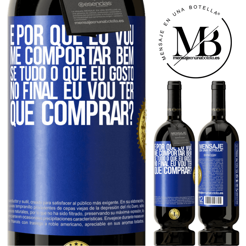 49,95 € Envio grátis | Vinho tinto Edição Premium MBS® Reserva e por que eu vou me comportar bem se tudo o que eu gosto no final eu vou ter que comprar? Etiqueta Azul. Etiqueta personalizável Reserva 12 Meses Colheita 2014 Tempranillo