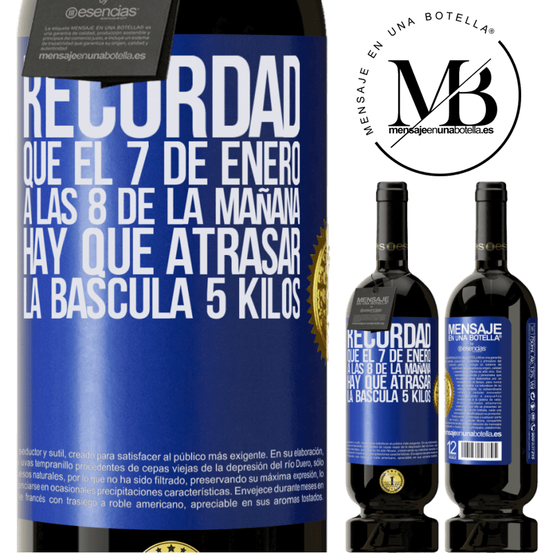 49,95 € Envío gratis | Vino Tinto Edición Premium MBS® Reserva Recordad que el 7 de enero a las 8 de la mañana hay que atrasar la báscula 5 Kilos Etiqueta Azul. Etiqueta personalizable Reserva 12 Meses Cosecha 2014 Tempranillo