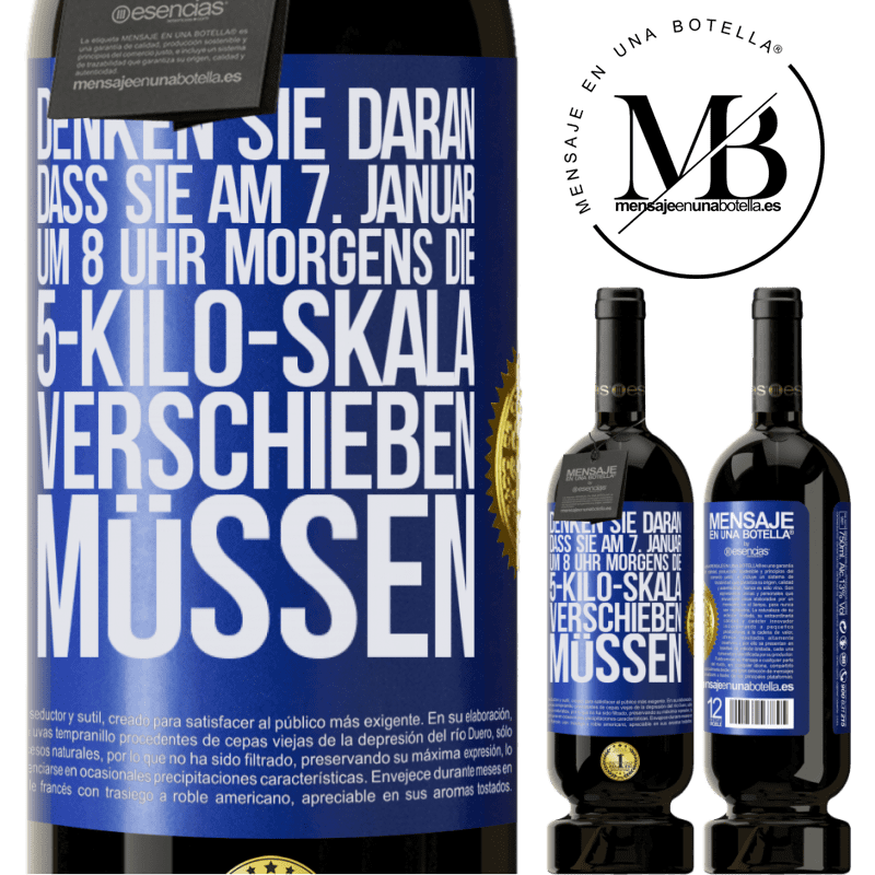 49,95 € Kostenloser Versand | Rotwein Premium Ausgabe MBS® Reserve Denkt daran, am 1. Januar um 8 Uhr morgens muss die Waage 5 Kilo zurückgedreht werden Blaue Markierung. Anpassbares Etikett Reserve 12 Monate Ernte 2014 Tempranillo