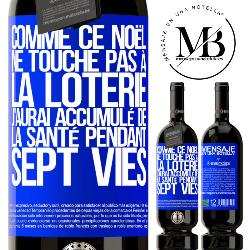 «Si ce Noël je ne gagne toujours pas à la loterie j'aurai accumulé de la santé pour sept vies» Édition Premium MBS® Réserve