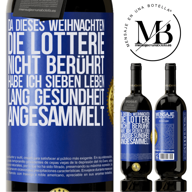 49,95 € Kostenloser Versand | Rotwein Premium Ausgabe MBS® Reserve Wenn ich dieses Weihnachten nicht im Lotto gewinne, habe ich Gesundheit für sieben Leben angesammelt Blaue Markierung. Anpassbares Etikett Reserve 12 Monate Ernte 2015 Tempranillo
