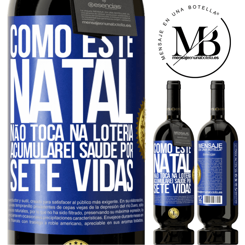 49,95 € Envio grátis | Vinho tinto Edição Premium MBS® Reserva Como este Natal não toca na loteria, acumularei saúde por sete vidas Etiqueta Azul. Etiqueta personalizável Reserva 12 Meses Colheita 2015 Tempranillo