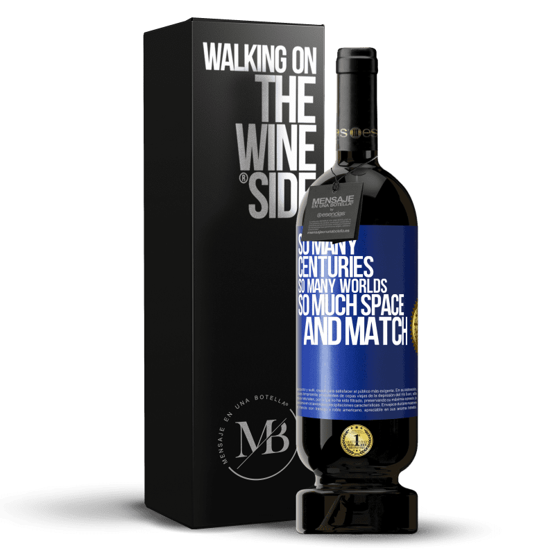 49,95 € Free Shipping | Red Wine Premium Edition MBS® Reserve So many centuries, so many worlds, so much space ... and match Blue Label. Customizable label Reserve 12 Months Harvest 2014 Tempranillo