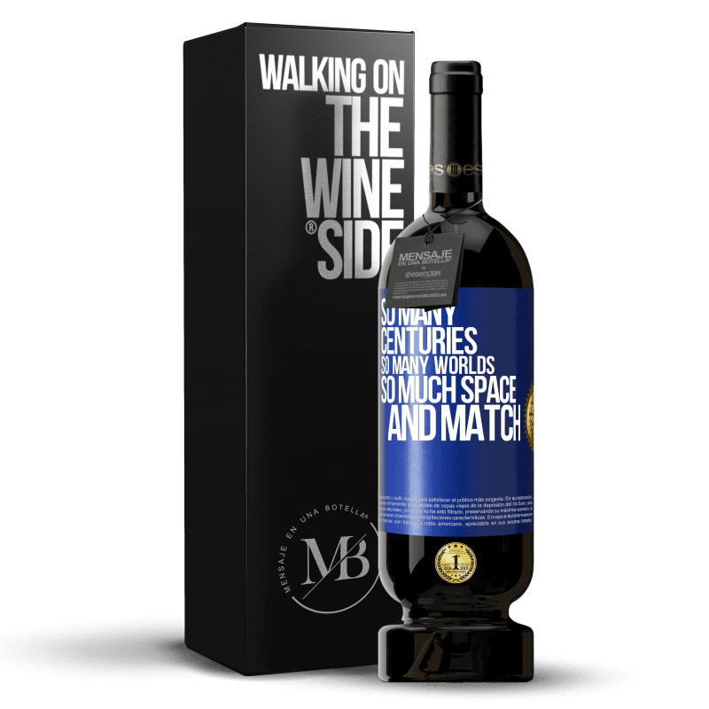 49,95 € Free Shipping | Red Wine Premium Edition MBS® Reserve So many centuries, so many worlds, so much space ... and match Blue Label. Customizable label Reserve 12 Months Harvest 2015 Tempranillo