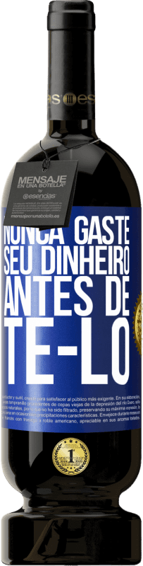 «Nunca gaste seu dinheiro antes de tê-lo» Edição Premium MBS® Reserva