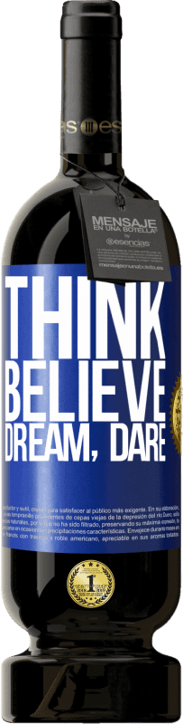 49,95 € | Red Wine Premium Edition MBS® Reserve Think believe dream dare Blue Label. Customizable label Reserve 12 Months Harvest 2014 Tempranillo