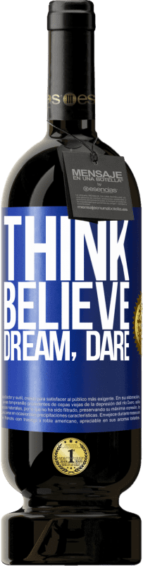 49,95 € | Red Wine Premium Edition MBS® Reserve Think believe dream dare Blue Label. Customizable label Reserve 12 Months Harvest 2015 Tempranillo