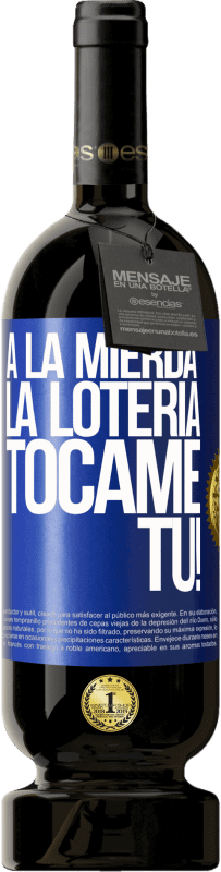 49,95 € | Vino Tinto Edición Premium MBS® Reserva A la mierda la lotería! Tócame Tú! Etiqueta Azul. Etiqueta personalizable Reserva 12 Meses Cosecha 2015 Tempranillo